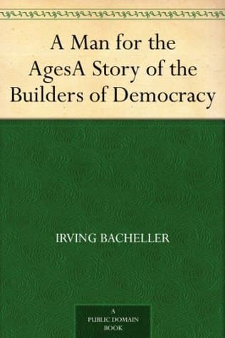 A Man for the Ages: A Story of the Builders of Democracy
