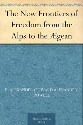 The New Frontiers of Freedom from the Alps to the Ægean