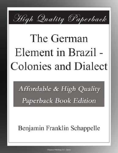The German Element in Brazil: Colonies and Dialect