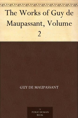 The Works of Guy De Maupassant, Volume 2