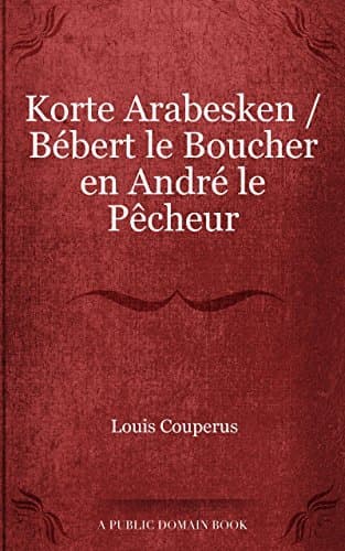 Korte Arabesken: Bébert Le Boucher En André Le Pêcheur