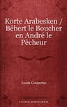 Korte Arabesken: Bébert Le Boucher En André Le Pêcheur