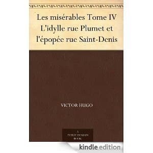Les Misérables Tome IV: L'idylle Rue Plumet Et L'épopée Rue Saint-Denis