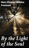 By the Light of the Soul: A Novel