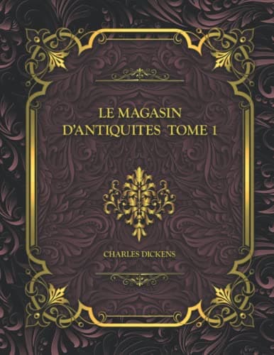 Le Magasin D'antiquités, Tome I