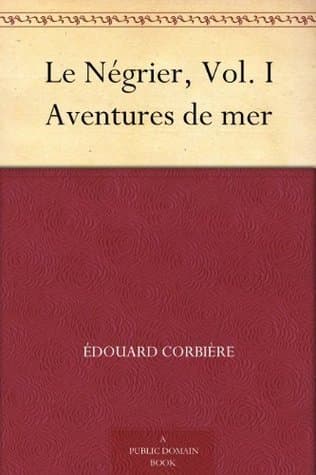 Le Négrier, Vol. I: Aventures De Mer