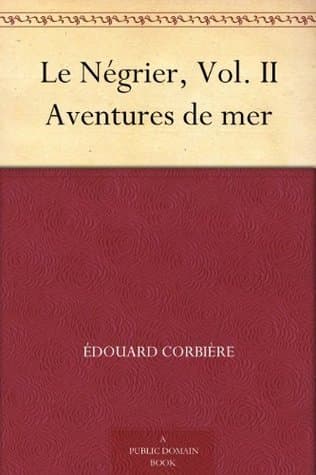 Le Négrier, Vol. II: Aventures De Mer