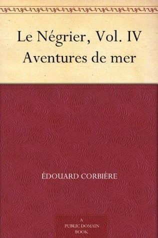 Le Négrier, Vol. IV: Aventures De Mer