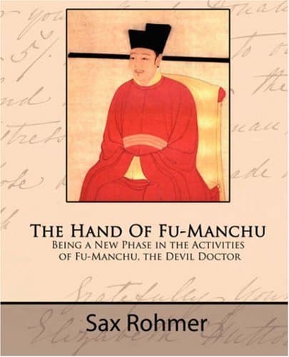 The Hand of Fu-Manchu: Being a New Phase in the Activities of Fu-Manchu, the Devil Doctor