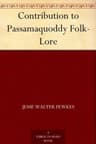 Contribution to Passamaquoddy Folk-Lore