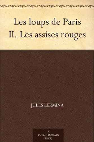 Les Loups De Paris II. Les Assises Rouges