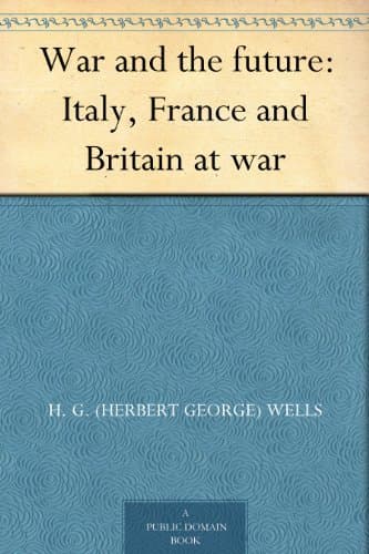 War and the Future: Italy, France and Britain at War