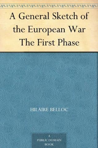 A General Sketch of the European War: The First Phase