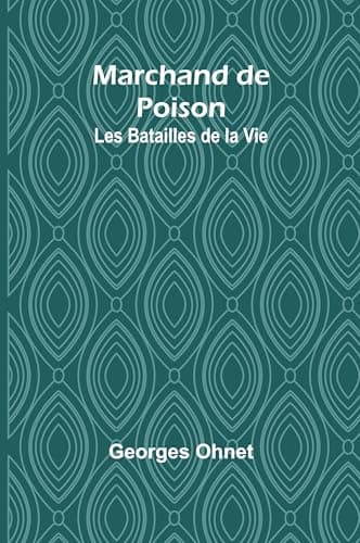 Marchand De Poison: Les Batailles De La Vie