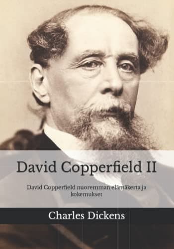 David Copperfield II: David Copperfield Nuoremman Elämäkerta Ja Kokemukset