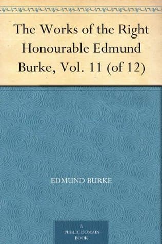 The Works of the Right Honourable Edmund Burke, Vol. 11 (of 12)