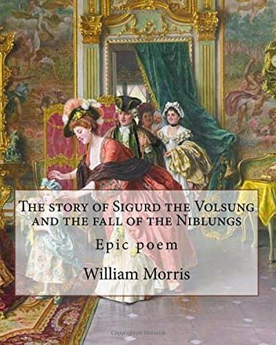 The Story of Sigurd the Volsung and the Fall of the Niblungs