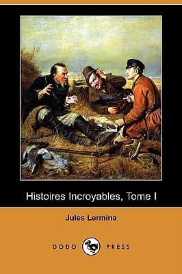 Histoires Incroyables, Tome I