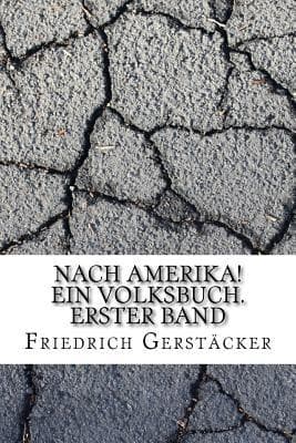 Nach Amerika! Ein Volksbuch. Erster Band