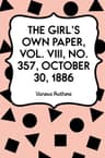The Girl's Own Paper, Vol. VIII, No. 357, October 30, 1886