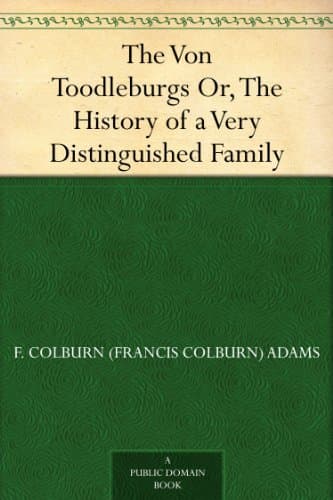 The Von Toodleburgs; Or, the History of a Very Distinguished Family