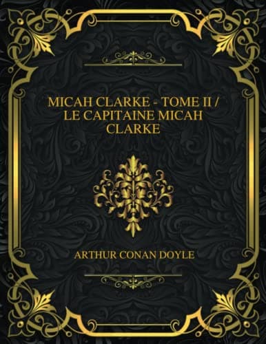 Micah Clarke - Tome II: Le Capitaine Micah Clarke