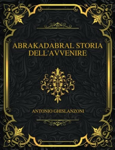 Abrakadabral Storia Dell'avvenire