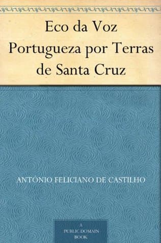Eco Da Voz Portugueza Por Terras De Santa Cruz