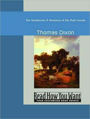 The Southerner: A Romance of the Real Lincoln