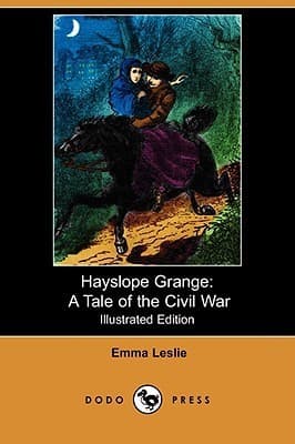 Hayslope Grange: A Tale of the Civil War