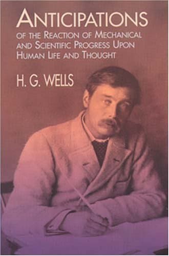 Anticipations of the Reaction of Mechanical and Scientific Progress upon Human Life and Thought