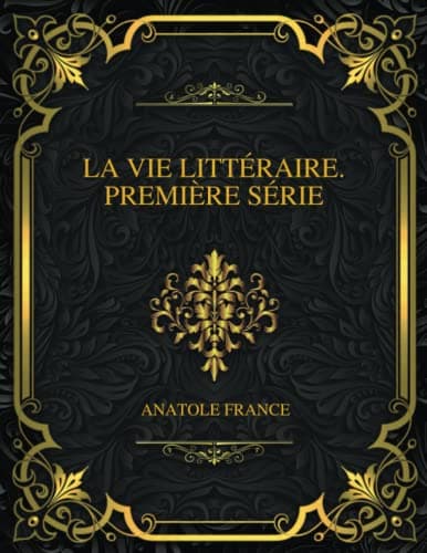 La Vie Littéraire. Première Série