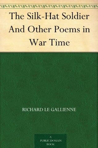 The Silk-Hat Soldier, and Other Poems in War Time