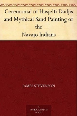 Ceremonial of Hasjelti Dailjis and Mythical Sand Painting of the Navajo Indians