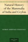 Natural History of the Mammalia of India and Ceylon