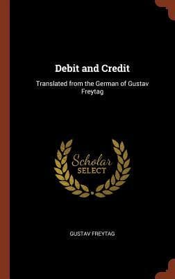 Debit and Credit: Translated from the German of Gustav Freytag