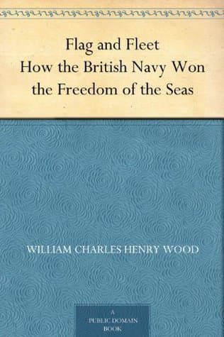 Flag and Fleet: How the British Navy Won the Freedom of the Seas
