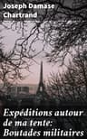 Expéditions Autour De Ma Tente: Boutades Militaires