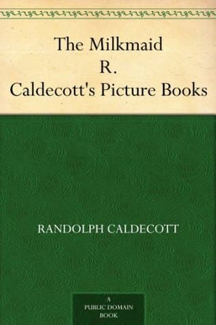 The Milkmaid: R. Caldecott's Picture Books