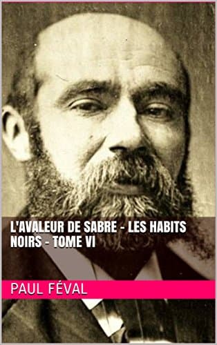 L'avaleur De Sabres: Les Habits Noirs Tome VI