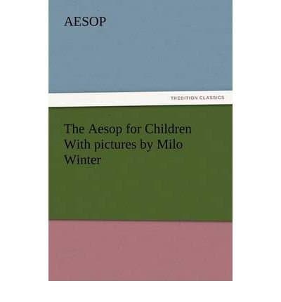 The Aesop for Children: With Pictures by Milo Winter