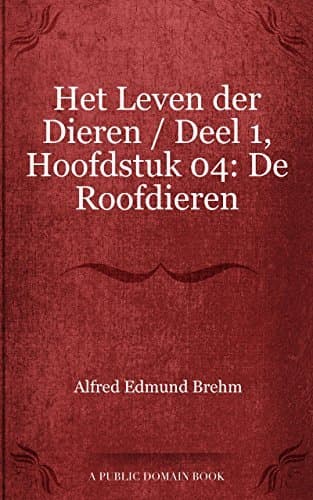 Het Leven Der Dieren: Deel 1, Hoofdstuk 04: De Roofdieren