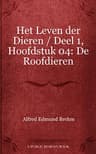 Het Leven Der Dieren: Deel 1, Hoofdstuk 04: De Roofdieren