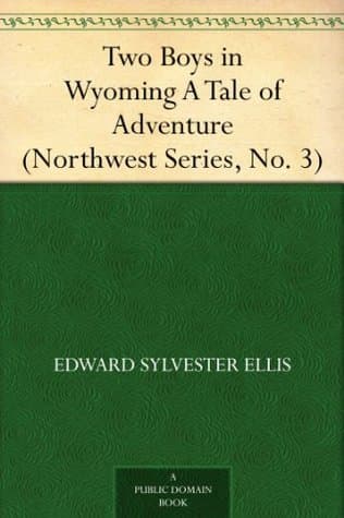 Two Boys in Wyoming: A Tale of Adventure: (northwest Series, No. 3)