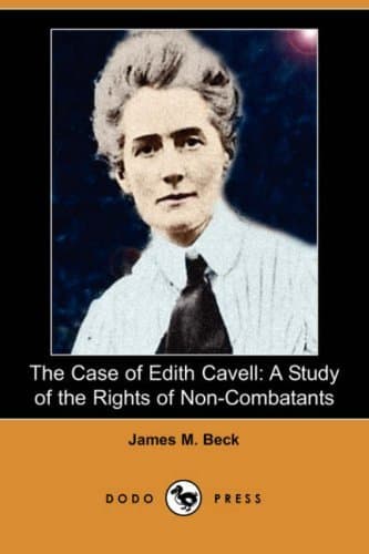 The Case of Edith Cavell: A Study of the Rights of Non-Combatants