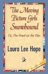 The Moving Picture Girls Snowbound: Or, the Proof on the Film