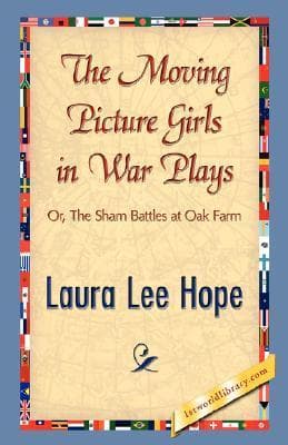The Moving Picture Girls in War Plays: Or, the Sham Battles at Oak Farm