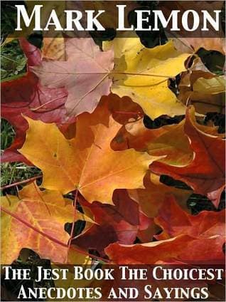 The Jest Book: The Choicest Anecdotes and Sayings