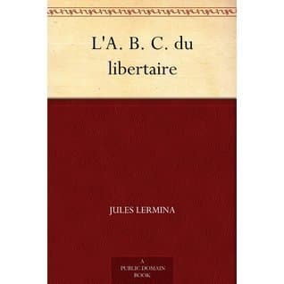 L'A. B. C. Du Libertaire