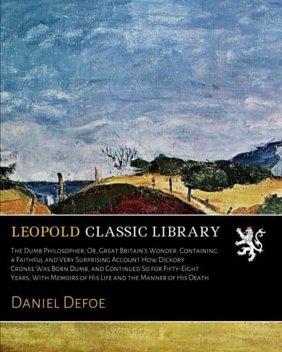 Dickory Cronke: The Dumb Philosopher, Or, Great Britain's Wonder